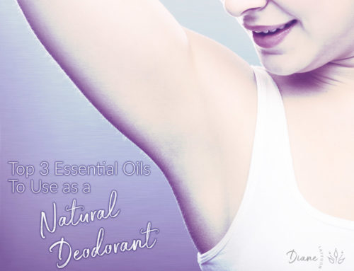 Top 3 Essential Oils To Use as a Natural Deodorant