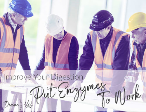 Improve Your Digestion – Put Enzymes To Work