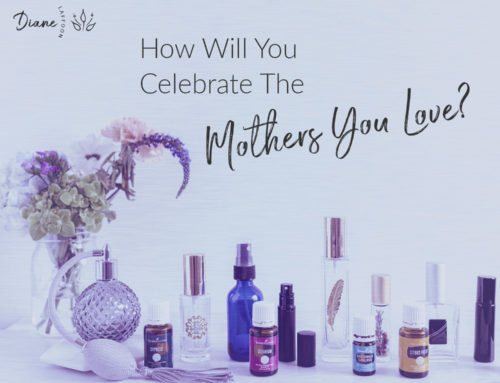 How Will You Celebrate The Mothers You Love?