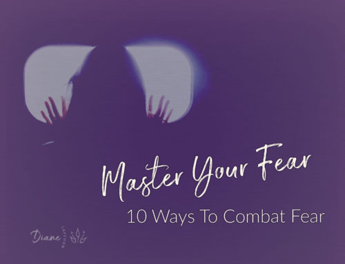 Master Your Fear: 10 Ways To Combat Fear
